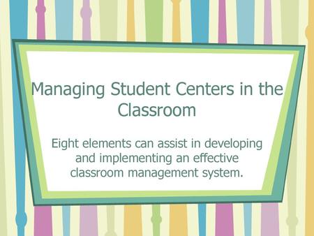 Managing Student Centers in the Classroom