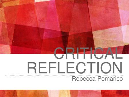 Critical reflection Rebecca Pomarico.