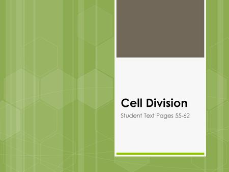 Cell Division Student Text Pages 55-62.