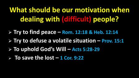 What should be our motivation when dealing with (difficult) people?