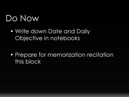 Do Now Write down Date and Daily Objective in notebooks