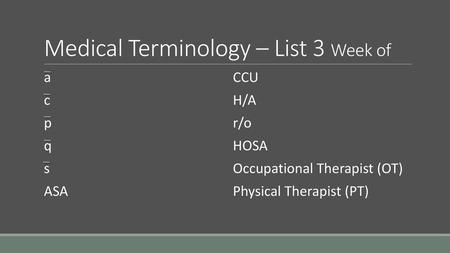 Medical Terminology – List 3 Week of