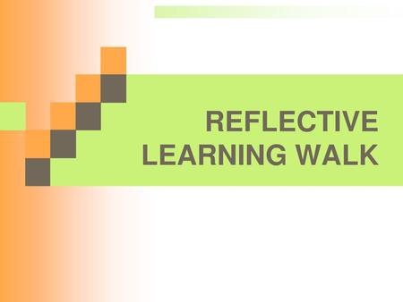 REFLECTIVE LEARNING WALK