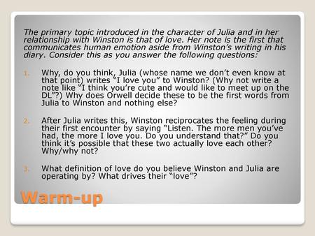 The primary topic introduced in the character of Julia and in her relationship with Winston is that of love. Her note is the first that communicates.