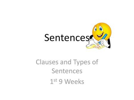 Clauses and Types of Sentences 1st 9 Weeks