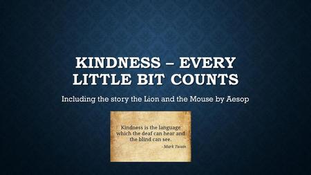 Kindness – Every little bit counts