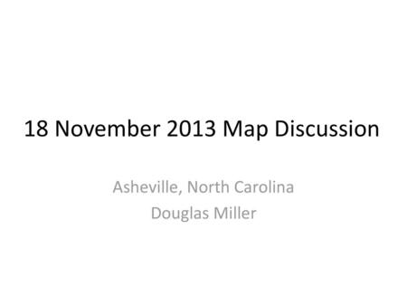 18 November 2013 Map Discussion