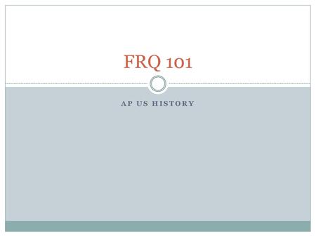 FRQ 101 AP US HISTORY.