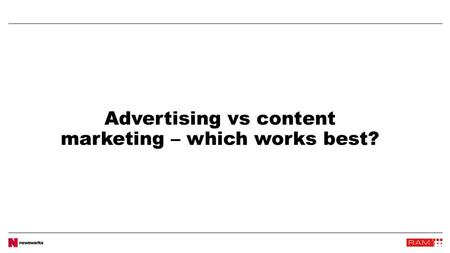 Advertising vs content marketing – which works best?