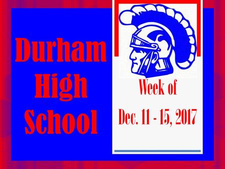 Durham High School Week of Dec. 11 - 15, 2017.