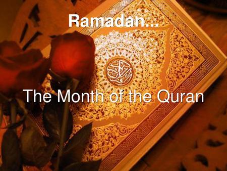 Ramadan... The Month of the Quran.