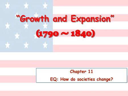 “Growth and Expansion” EQ: How do societies change?