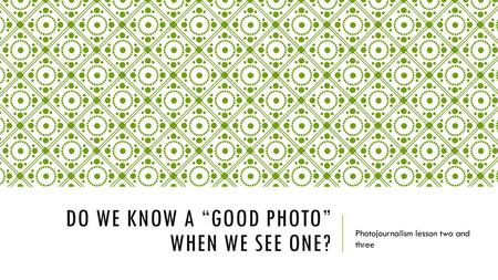 Do we know a “good photo” when we see one?