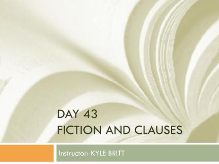 Day 43 Fiction and clauses