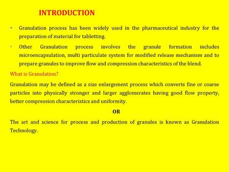 INTRODUCTION Granulation process has been widely used in the pharmaceutical industry for the preparation of material for tabletting. Other Granulation.