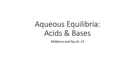 Aqueous Equilibria: Acids & Bases