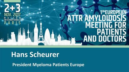 Hans Scheurer President Myeloma Patients Europe.