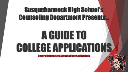 Susquehannock High School’s Counseling Department Presents...