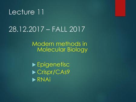 Lecture – FALL 2017 Modern methods in Molecular Biology