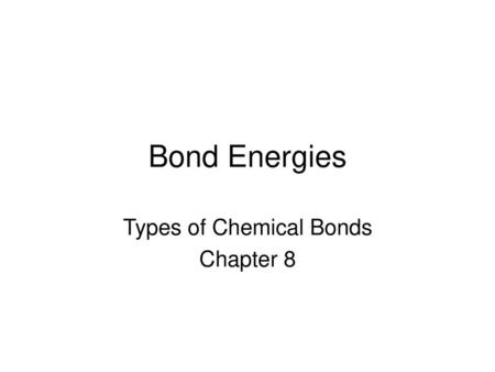 Types of Chemical Bonds Chapter 8