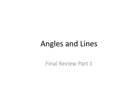 Angles and Lines Final Review Part 1.