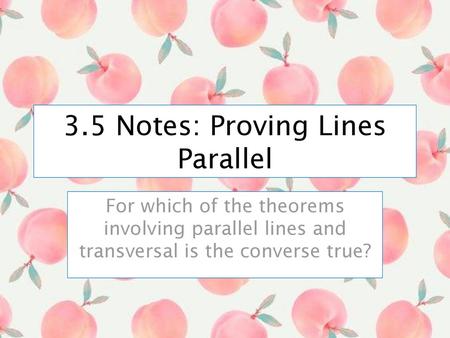 3.5 Notes: Proving Lines Parallel