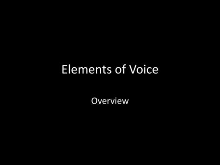 Elements of Voice Overview.