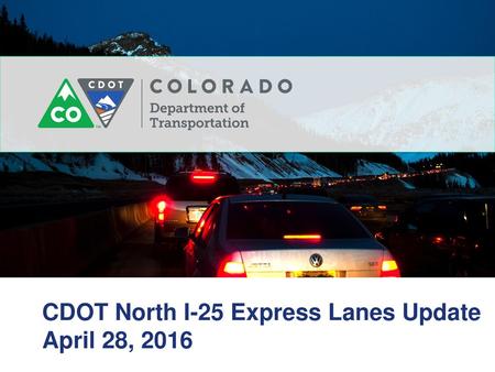 CDOT North I-25 Express Lanes Update April 28, 2016