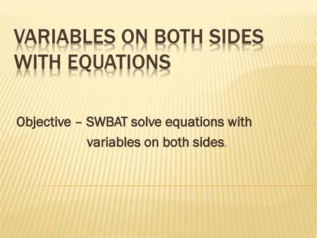 Variables on Both Sides with Equations