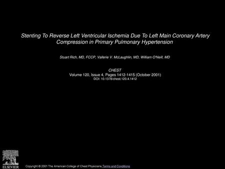 Stenting To Reverse Left Ventricular Ischemia Due To Left Main Coronary Artery Compression in Primary Pulmonary Hypertension  Stuart Rich, MD, FCCP, Vallerie.