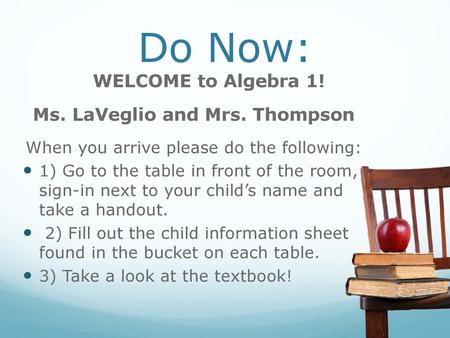 Do Now: WELCOME to Algebra 1! Ms. LaVeglio and Mrs. Thompson