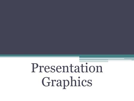 Presentation Graphics