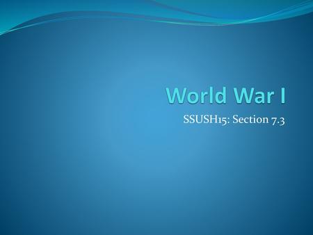 World War I SSUSH15: Section 7.3.