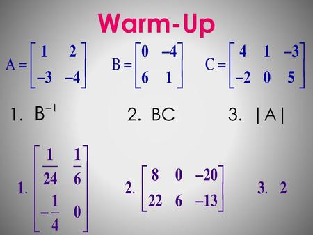 Warm-Up 1. 	 		 2. BC		3. |A|.