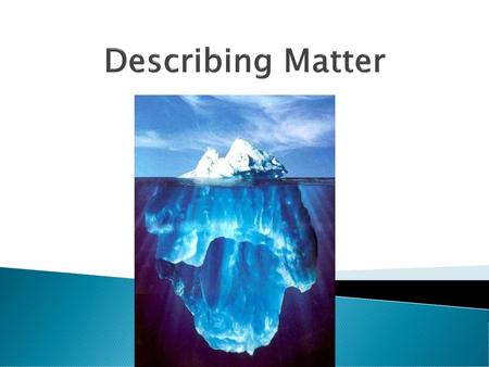 Describing Matter.