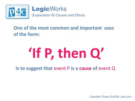 ‘If P, then Q’ One of the most common and important uses of the form: