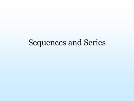 Sequences and Series.