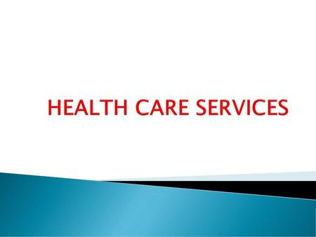 HEALTH CARE SERVICES.