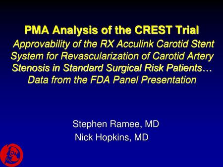 PMA Analysis of the CREST Trial Approvability of the RX Acculink Carotid Stent System for Revascularization of Carotid Artery Stenosis in Standard Surgical.