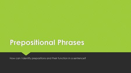 Prepositional Phrases