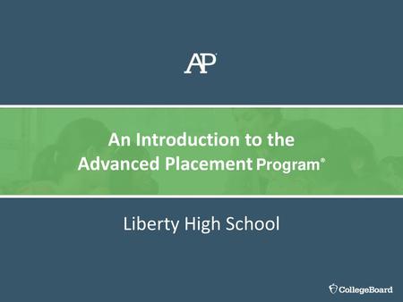 An Introduction to the Advanced Placement Program®