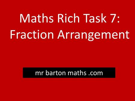 Maths Rich Task 7: Fraction Arrangement