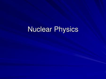 Nuclear Physics.