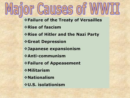 Major Causes of WWII Failure of the Treaty of Versailles