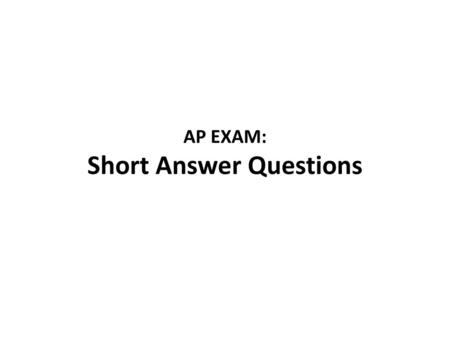 AP EXAM: Short Answer Questions