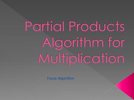 Partial Products Algorithm for Multiplication