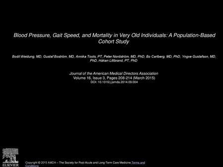 Blood Pressure, Gait Speed, and Mortality in Very Old Individuals: A Population-Based Cohort Study  Bodil Weidung, MD, Gustaf Boström, MD, Annika Toots,