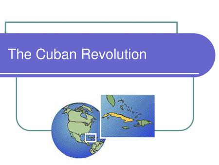 The Cuban Revolution.