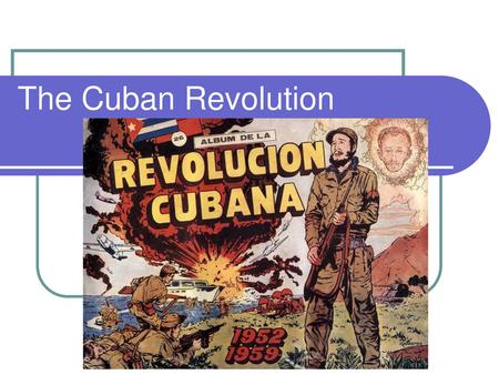 The Cuban Revolution.