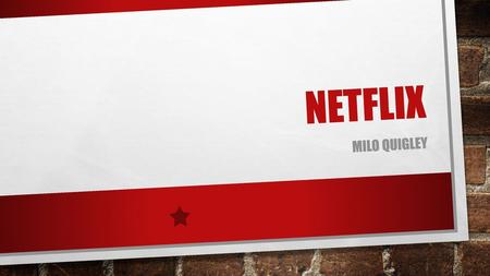 Netflix Milo quigley.